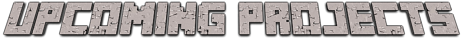 Upcoming Projects
